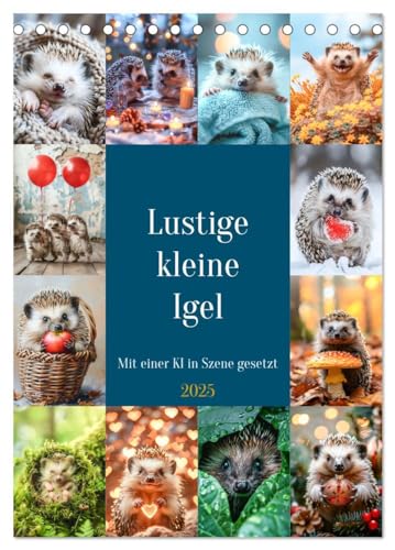 Lustige kleine Igel (Tischkalender 2025 DIN A5 hoch), CALVENDO Monatskalender: Trotz ihrer kleinen Statur strahlen sie eine große Persönlichkeit aus ... jeden zum Schmunzeln. (CALVENDO Tiere) von CALVENDO