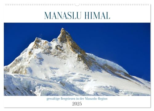 MANASLU HIMAL gewaltige Bergriesen (Wandkalender 2025 DIN A2 quer), CALVENDO Monatskalender von CALVENDO
