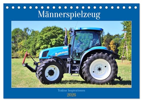 Männerspielzeug Traktor Inspirationen (Tischkalender 2026 DIN A5 quer), CALVENDO Monatskalender von CALVENDO