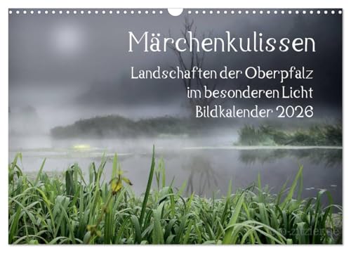 Märchenkulissen - Landschaften der Oberpfalz (Wandkalender 2026 DIN A3 quer), CALVENDO Monatskalender von CALVENDO