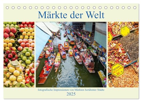 Märkte der Welt - fotografische Impressionen von Märkten berühmter Städte (Tischkalender 2025 DIN A5 quer), CALVENDO Monatskalender von CALVENDO