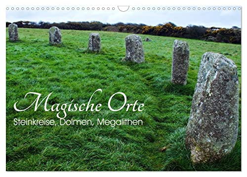 Magische Orte - Steinkreise, Dolmen, Megalithen (Wandkalender 2025 DIN A3 quer), CALVENDO Monatskalender von CALVENDO