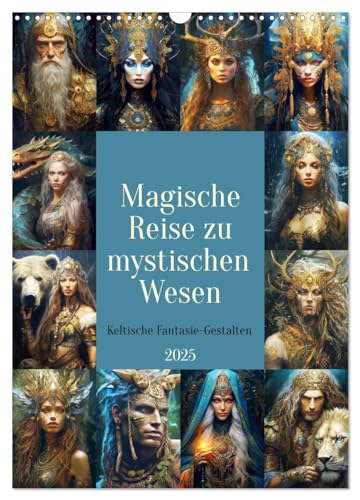 Magische Reise zu mystischen Wesen. Keltische Fantasie-Gestalten (Wandkalender 2025 DIN A3 hoch), CALVENDO Monatskalender von CALVENDO