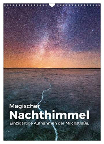 Magischer Nachthimmel - Einzigartige Aufnahmen der Milchstraße. (Wandkalender 2025 DIN A3 hoch), CALVENDO Monatskalender von CALVENDO