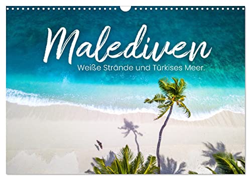 Malediven - Weiße Strände und Türkises Meer. (Wandkalender 2025 DIN A3 quer), CALVENDO Monatskalender von CALVENDO