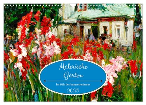 Malerische Gärten - Im Stile des Impressionismus (Wandkalender 2025 DIN A3 quer), CALVENDO Monatskalender von CALVENDO