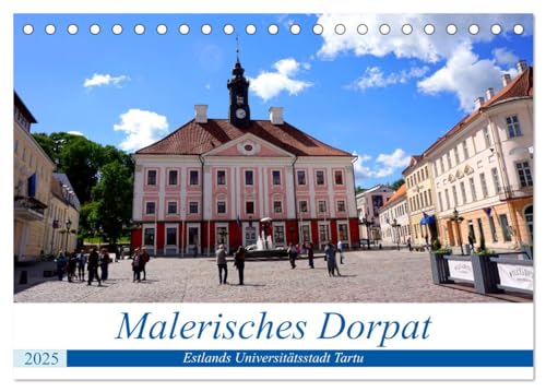 Malerisches Dorpat - Estlands Universitätsstadt Tartu (Tischkalender 2025 DIN A5 quer), CALVENDO Monatskalender von CALVENDO