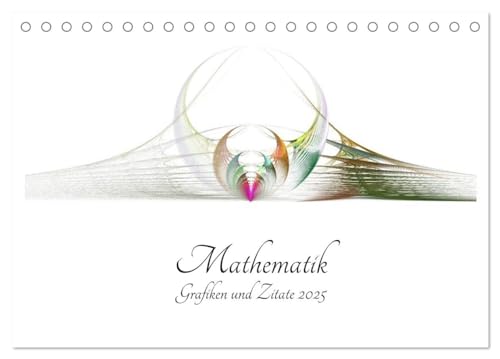 Mathematik - Grafiken und Zitate 2025 (Tischkalender 2025 DIN A5 quer), CALVENDO Monatskalender von CALVENDO