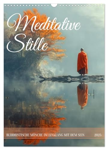 Meditative Stille (Wandkalender 2025 DIN A3 hoch), CALVENDO Monatskalender von CALVENDO