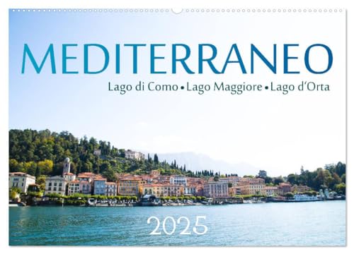 Mediterraneo - Lago di Como, Lago Maggiore, Lago d'Orta (Wandkalender 2025 DIN A2 quer), CALVENDO Monatskalender von CALVENDO
