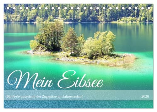 Mein Eibsee - Die Perle unterhalb der Zugspitze im Jahresverlauf (Tischkalender 2026 DIN A5 quer), CALVENDO Monatskalender von CALVENDO