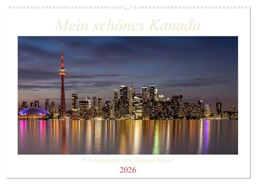 Mein schönes Kanada (Wandkalender 2026 DIN A2 quer), CALVENDO Monatskalender: Kanadas schöne Landschaften, Naturwunder und moderne Städte (CALVENDO Natur) von CALVENDO