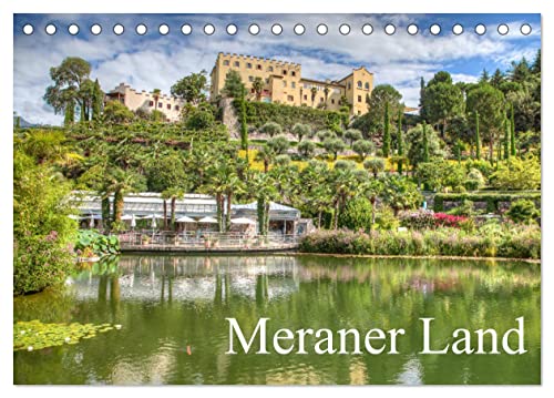 Meraner Land: alpin-mediterranes Lebensgefühl (Tischkalender 2025 DIN A5 quer), CALVENDO Monatskalender von CALVENDO