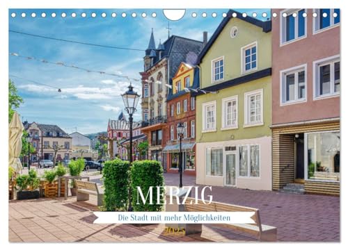 Merzig - Die Stadt mit mehr Möglichkeiten (Wandkalender 2025 DIN A4 quer), CALVENDO Monatskalender von CALVENDO