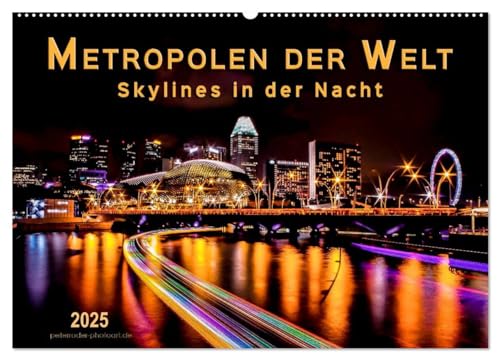 Metropolen der Welt - Skylines in der Nacht (Wandkalender 2025 DIN A2 quer), CALVENDO Monatskalender von CALVENDO