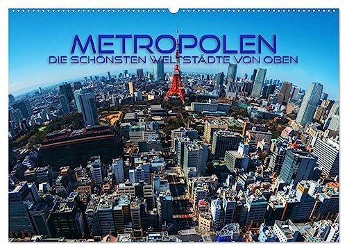 Metropolen - die schönsten Weltstädte von oben (Wandkalender 2025 DIN A2 quer), CALVENDO Monatskalender von CALVENDO