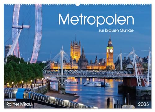 Metropolen zur blauen Stunde 2025 (Wandkalender 2025 DIN A2 quer), CALVENDO Monatskalender von CALVENDO