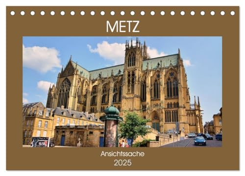 Metz - Ansichtssache (Tischkalender 2025 DIN A5 quer), CALVENDO Monatskalender von CALVENDO