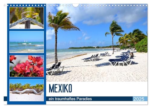 Mexiko - ein traumhaftes Paradies (Wandkalender 2025 DIN A3 quer), CALVENDO Monatskalender: Mexiko - die schönsten Strände Karibik machen Lust auf Urlaub (CALVENDO Orte) von Calvendo