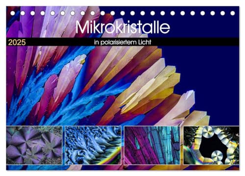 Mikrokristalle in polarisiertem Licht (Tischkalender 2025 DIN A5 quer), CALVENDO Monatskalender von CALVENDO