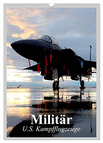 Militär. U.S. Kampfflugzeuge (Wandkalender 2025 DIN A3 hoch), CALVENDO Monatskalender von CALVENDO