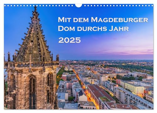 Mit dem Magdeburger Dom durchs Jahr (Wandkalender 2025 DIN A3 quer), CALVENDO Monatskalender von CALVENDO