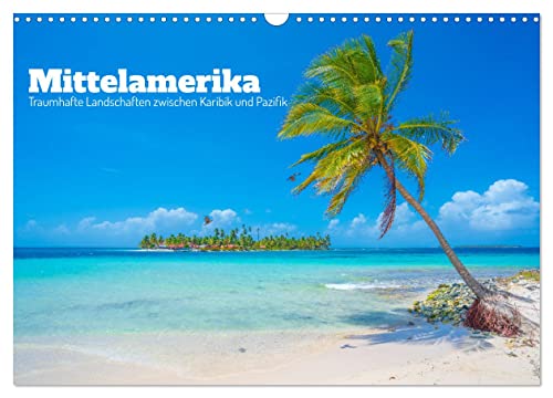 Mittelamerika - Traumhafte Landschaften zwischen Karibik und Pazifik (Wandkalender 2025 DIN A3 quer), CALVENDO Monatskalender von CALVENDO