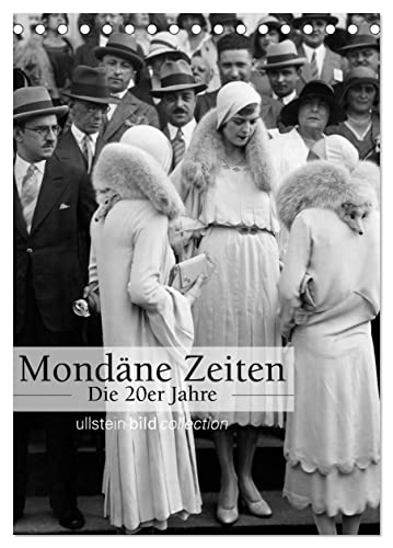 Mondäne Zeiten - Die 20er Jahre (Tischkalender 2025 DIN A5 hoch), CALVENDO Monatskalender von CALVENDO