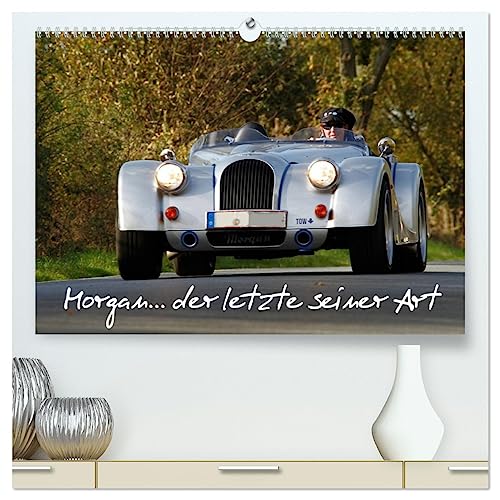 Morgan... der letzte seiner Art (hochwertiger Premium Wandkalender 2025 DIN A2 quer), Kunstdruck in Hochglanz von CALVENDO