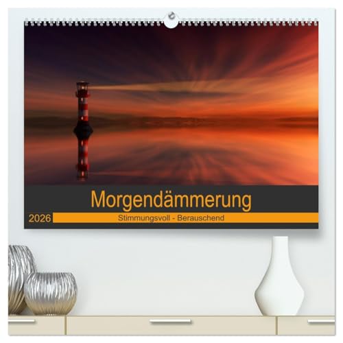 Morgendämmerung (hochwertiger Premium Wandkalender 2026 DIN A2 quer), Kunstdruck in Hochglanz: Hypnotisierende Bilder in fantastischer Morgenstimmung (CALVENDO Natur) von CALVENDO