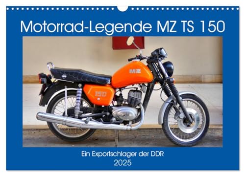 Motorrad-Legende MZ TS 150 - Ein Exportschlager der DDR (Wandkalender 2025 DIN A3 quer), CALVENDO Monatskalender von CALVENDO