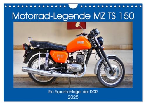 Motorrad-Legende MZ TS 150 - Ein Exportschlager der DDR (Wandkalender 2025 DIN A4 quer), CALVENDO Monatskalender von CALVENDO