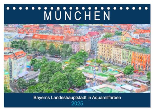 München - Bayerns Landeshauptstadt in Aquarellfarben (Tischkalender 2025 DIN A5 quer), CALVENDO Monatskalender von CALVENDO