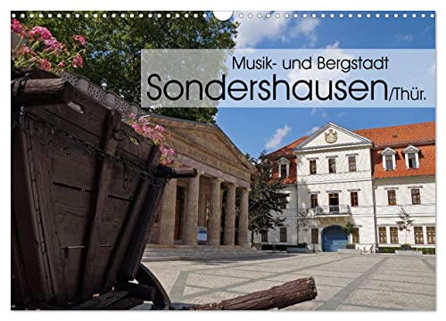 Musik- und Bergstadt Sondershausen/Thüringen (Wandkalender 2025 DIN A3 quer), CALVENDO Monatskalender von CALVENDO
