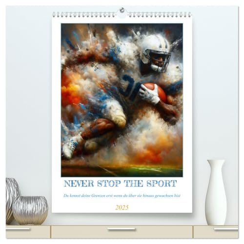 NEVER STOP THE SPORT (hochwertiger Premium Wandkalender 2025 DIN A2 hoch), Kunstdruck in Hochglanz von CALVENDO