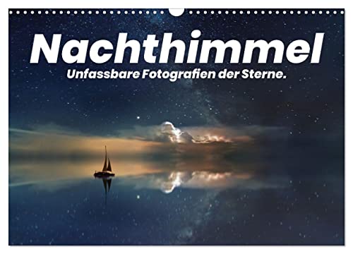 Nachthimmel - Unfassbare Fotografien der Sterne. (Wandkalender 2025 DIN A3 quer), CALVENDO Monatskalender von CALVENDO