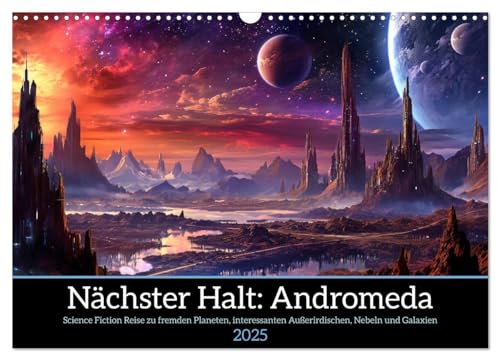 Nächster Halt Andromeda (Wandkalender 2025 DIN A3 quer), CALVENDO Monatskalender von CALVENDO