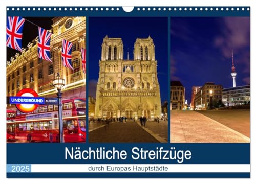 Nächtliche Streifzüge durch Europas Hauptstädte (Wandkalender 2025 DIN A3 quer), CALVENDO Monatskalender von CALVENDO