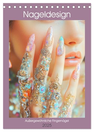 Nageldesign. Außergewöhnliche Fingernägel (Tischkalender 2025 DIN A5 hoch), CALVENDO Monatskalender von CALVENDO