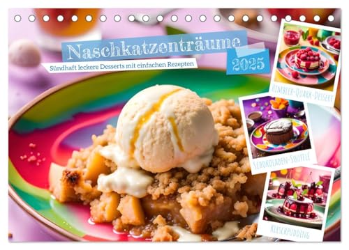 Naschkatzenträume - Sündhaft leckere Desserts mit einfachen Rezepten (Tischkalender 2025 DIN A5 quer), CALVENDO Monatskalender von CALVENDO