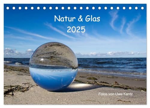 Natur und Glas (Tischkalender 2025 DIN A5 quer), CALVENDO Monatskalender von CALVENDO