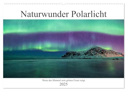 Naturwunder Polarlicht (Wandkalender 2025 DIN A2 quer), CALVENDO Monatskalender von CALVENDO