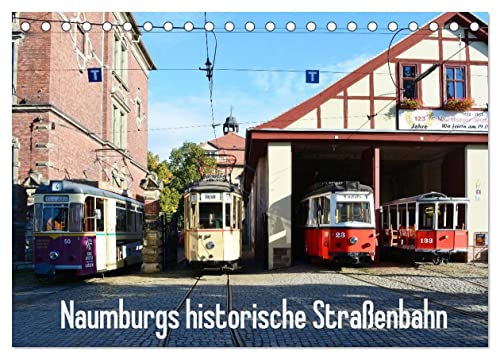 Naumburgs historische Straßenbahn (Tischkalender 2025 DIN A5 quer), CALVENDO Monatskalender von CALVENDO