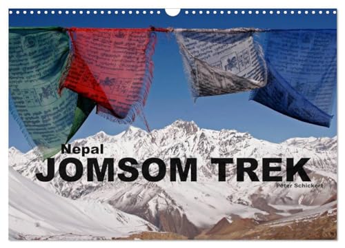 Nepal - Jomsom Trek (Wandkalender 2025 DIN A3 quer), CALVENDO Monatskalender: Eine der schönsten und vielseitigsten Regionen im Himalaya Nepals ... Peter Schickert. (CALVENDO Orte) von CALVENDO
