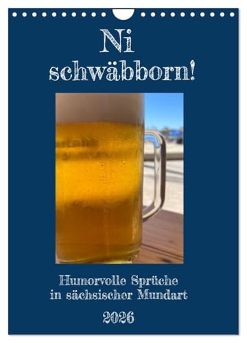 Ni schwäbborn! Mundart und Dialekt Kalender Sachsen (Wandkalender 2026 DIN A4 hoch), CALVENDO Monatskalender von CALVENDO