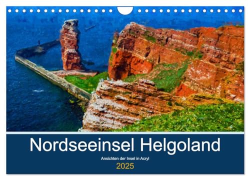 Nordseeinsel Helgoland - Ansichten der Insel in Acryl (Wandkalender 2025 DIN A4 quer), CALVENDO Monatskalender von CALVENDO