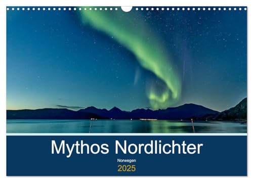 Norwegen - Mythos Nordlichter (Wandkalender 2025 DIN A3 quer), CALVENDO Monatskalender von CALVENDO