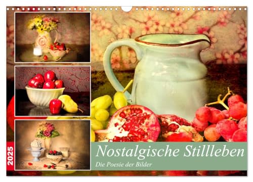 Nostalgische Stillleben. Die Poesie der Bilder (Wandkalender 2025 DIN A3 quer), CALVENDO Monatskalender von CALVENDO