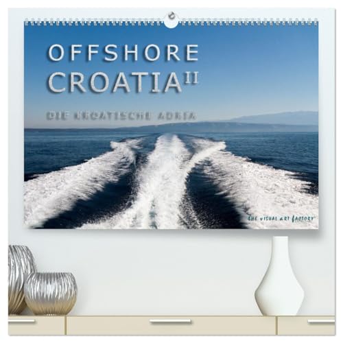 OFFSHORE KROATIEN (hochwertiger Premium Wandkalender 2026 DIN A2 quer), Kunstdruck in Hochglanz: Das wundervolle Kroatien aus Sicht der Skipper (CALVENDO Natur) von Calvendo