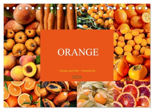 ORANGE - Gemüse und Obst -Vitaminreich (Tischkalender 2026 DIN A5 quer), CALVENDO Monatskalender: Bringen Sie Farbe, Geschmack und Vitalität in Ihren Alltag! (CALVENDO Lifestyle) von Calvendo